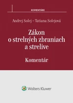 Zákon o strelných zbraniach a strelive - Andrej Solej, Tatiana Solejová