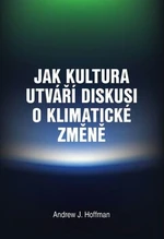 Jak kultura utváří diskusi o klimatické změně - Andrew Hoffman