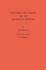 Lectures on Curves on an Algebraic Surface. (AM-59), Volume 59