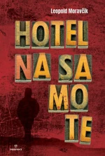 Hotel na samote - Leopold Moravčík