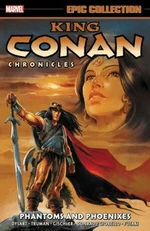 King Conan Chronicles Epic Collection: Phantoms And Phoenixes - Victor Gischler, Joshua Dysart, Tim Truman