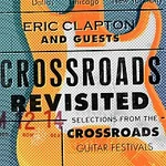 Eric Clapton, Guests – Crossroads Revisited Selections From The Crossroads Guitar Festivals