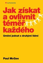 Jak získat a ovlivnit téměř každého - Paul McGee - e-kniha