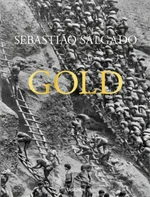 Sebastiao Salgado. Gold - Sebastiao Salgado, Lélia Wanick Salgado, Alan Riding