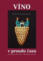 Víno v proudu času - Jan Žaloudík, Jaroslav Malina, Milan Sedláček, Martin Markel