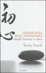 Zenová mysl, mysl začátečníka - Všední hovory o zenu - Šunrju Suzuki