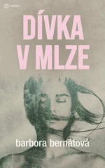 Dívka v mlze - Barbora Bernátová