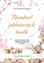 Moudrost jabloňových květů - Ilona Chroboková Dobrovodská