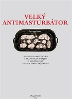 Velký Antimasturbátor - František Dryje, Max Ščur