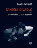 Taneční divadlo aneb vyprávění o Macbethovi - Daniel Wiesner