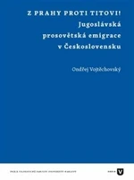 Z Prahy proti Titovi! - Ondřej Vojtěchovský