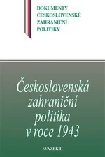 Československá zahraniční politika v roce 1943 - Jan Němeček, Daniela Němečková, Jan Kuklík ml.