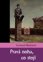 Pravá noha, co stojí - Leonard Michaels