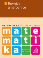 Matematika pro SŠ – Rovnice a nerovnice - Oldřich Odvárko