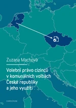 Volební právo cizinců v komunálních volbách České republiky a jeho využití - Zuzana Machová - e-kniha