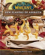 World of Warcraft: New Flavors of Azeroth - The Official Cookbook - Chelsea Monroe-Cassel