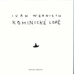 Kominické lodě - Ivan Wernisch