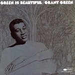 Grant Green – Green Is Beautiful