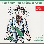 Různí interpreti – Jak čert u sedláka sloužil a 3 další pohádky