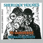 Různí interpreti – Sherlock Holmes - Tři Garridebové, Umírající detektiv CD