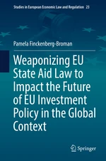 Weaponizing EU State Aid Law to Impact the Future of EU Investment Policy in the Global Context