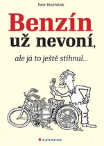 Kniha: Benzín už nevoní, ale já to ještě stihnul… od Hošťálek Petr