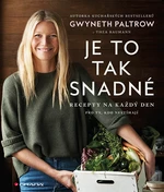 Kniha: Je to tak snadné – recepty na každý den od Paltrow Gwyneth