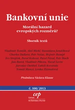 Bankovní unie Morální hazard evropských rozměrů? - Vladimír Tomšík, Stanislava Janáčková, Aleš Michal