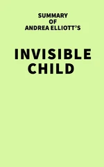 Summary of Andrea Elliott's Invisible Child