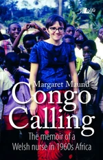 Congo Calling - The Memoir of a Welsh Nurse in 1960'S Africa