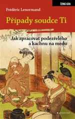 Případy soudce Ti. Jak zpracovat podezřelého a kachnu na medu - Frédéric Lenormand