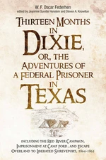 Thirteen Months in Dixie, or, the Adventures of a Federal Prisoner in Texas