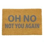 Rohožka z prírodného kokosového vlákna Artsy Doormats Oh No Not You Again Grey, 40 x 60 cm