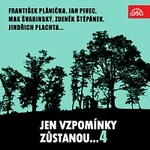 Různí interpreti – Jen vzpomínky zůstanou....4 František Plánička, Jan Pivec, Max Švabinský, Zdeněk Štěpánek, Jindřich Plachta...