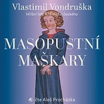 Aleš Procházka – Vondruška: Masopustní maškary - Hříšní lidé Království českého