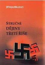 Stručné dějiny třetí říše - Jan František Nejez Bradley