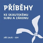 Příběhy ke skautskému zákonu a slibu - Jiří Zajíc - e-kniha