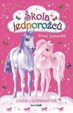 Škola jednorožců První kamarádi - Linda Chapmanová