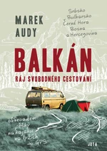 Balkán - Ráj svobodného cestování - Audy Marek