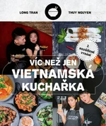 Víc než jen vietnamská kuchařka - Thuy Nguyen, Hoang Long Tran