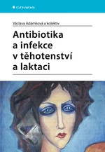 Kniha: Antibiotika a infekce v těhotenství a laktaci od Adámková Václava