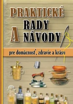 Praktické rady a návody pre domácnosť, zdravie a krásu