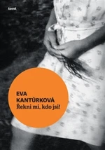 Řekni mi, kdo jsi! - Eva Kantůrková