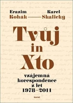 Tvůj in Xto - Erazim Kohák, Karel Skalický