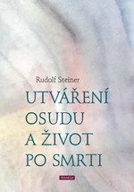 Utváření osudu a život po smrti - Rudolf Steiner