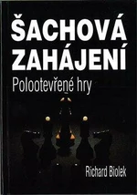 Šachová zahájení - Polootevřené hry - Richard Biolek ml.