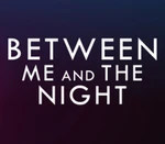 Between Me and The Night EU Steam CD Key