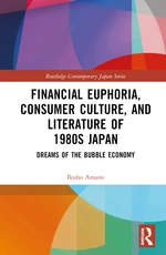 Financial Euphoria, Consumer Culture, and Literature of 1980s Japan