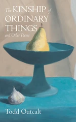 The Kinship of Ordinary Things and Other Poems