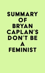 Summary of Bryan Caplan's Don't Be a Feminist